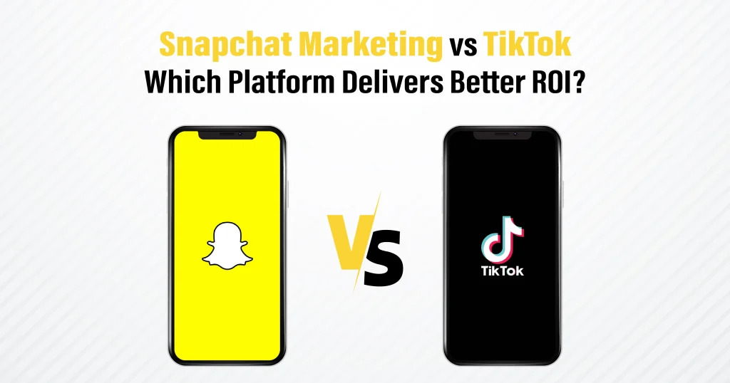 Snapchat Marketing vs TikTok