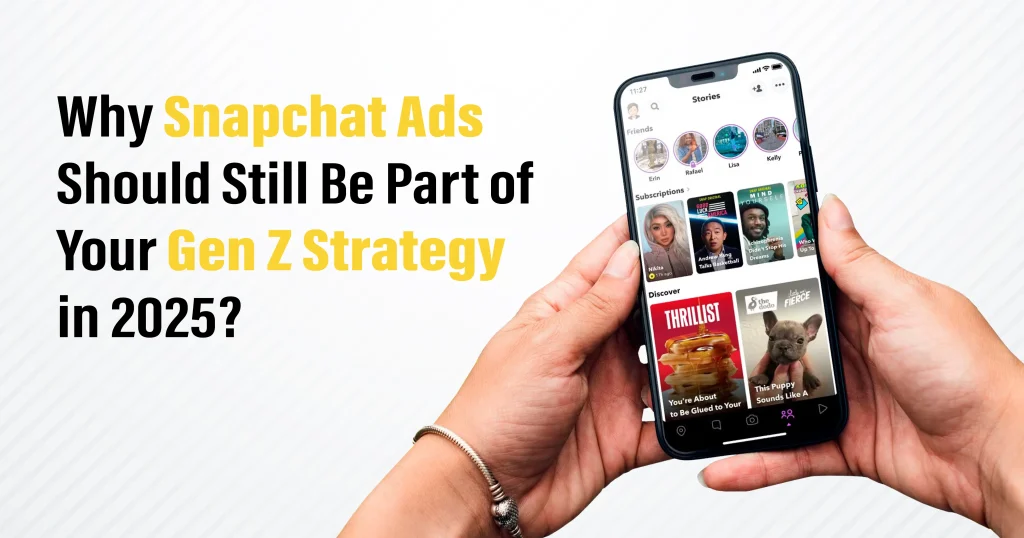 Why Snapchat Ads Should Still Be Part of Your Gen Z Strategy in 2025
