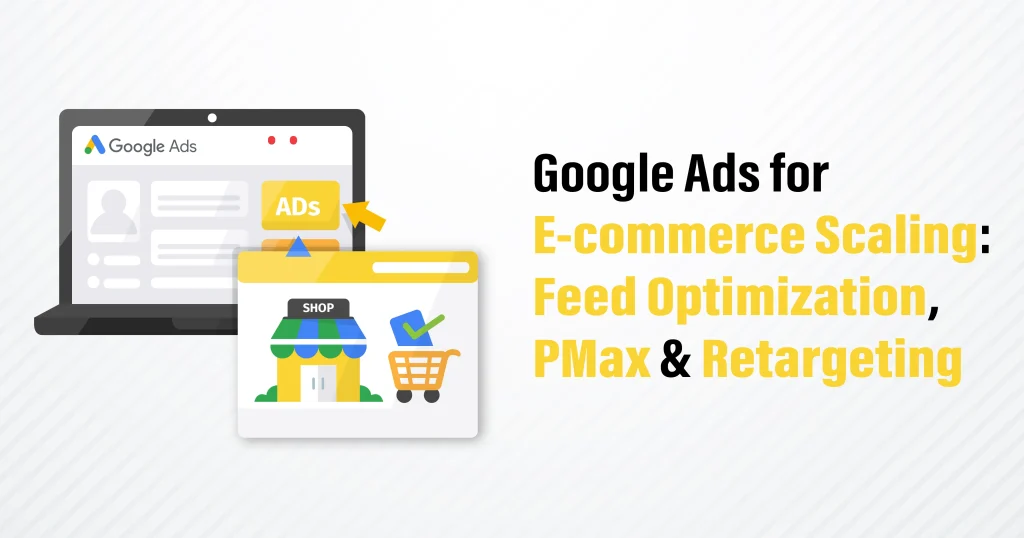 Google Ads for E-commerce Scaling