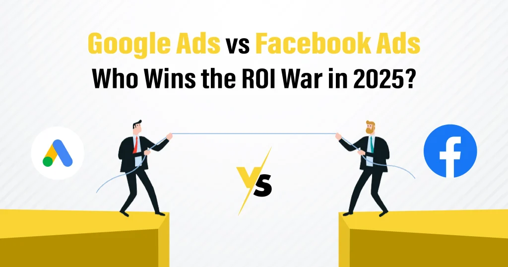 Google Ads vs Facebook Ads - Who Wins the ROI War in 2025?